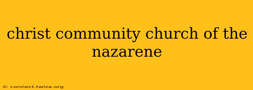 christ community church of the nazarene