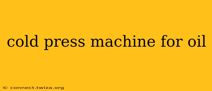 cold press machine for oil