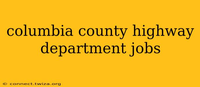 columbia county highway department jobs