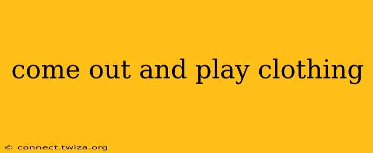 come out and play clothing
