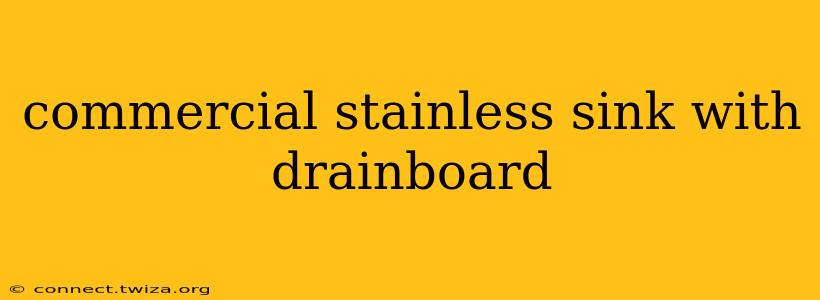 commercial stainless sink with drainboard
