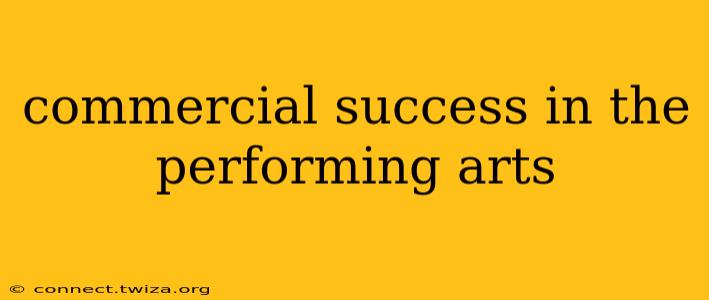 commercial success in the performing arts