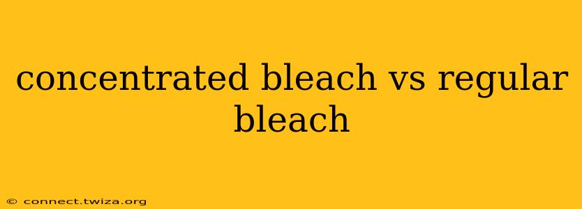 concentrated bleach vs regular bleach