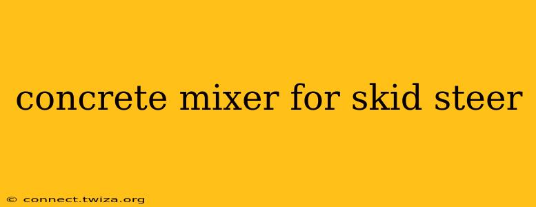 concrete mixer for skid steer