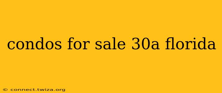 condos for sale 30a florida