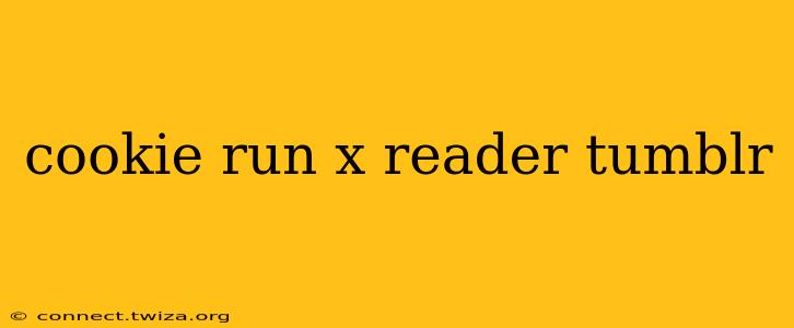 cookie run x reader tumblr