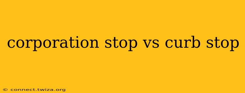 corporation stop vs curb stop