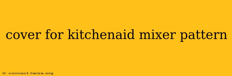 cover for kitchenaid mixer pattern