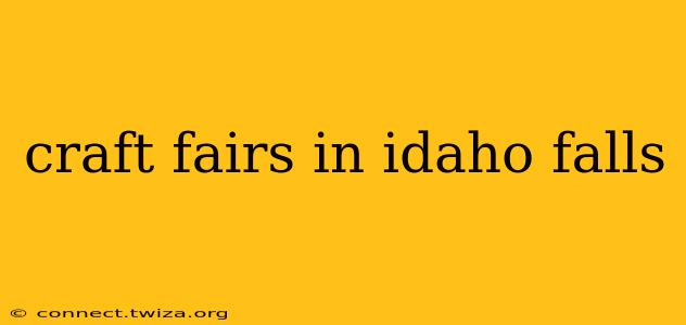 craft fairs in idaho falls