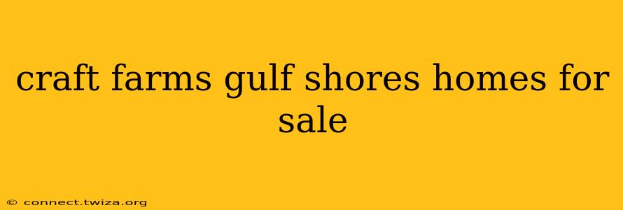 craft farms gulf shores homes for sale