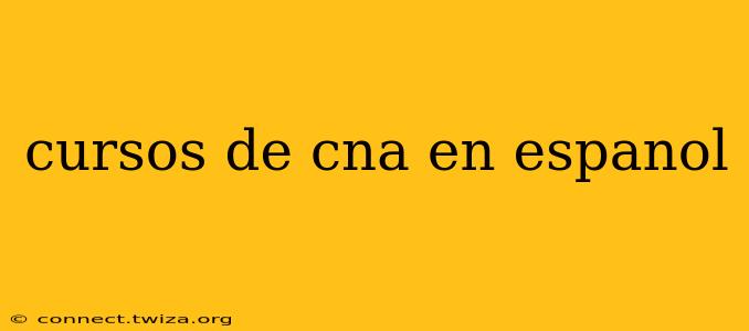 cursos de cna en espanol