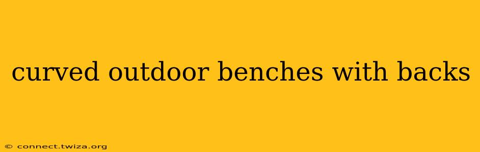 curved outdoor benches with backs