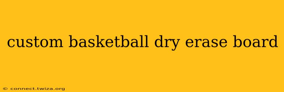 custom basketball dry erase board