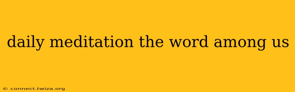 daily meditation the word among us