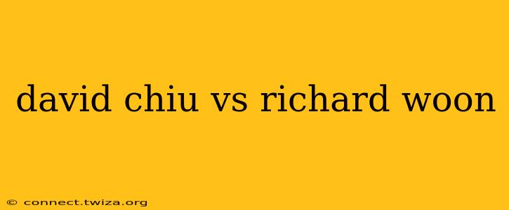 david chiu vs richard woon