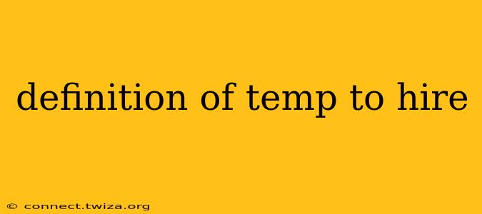 definition of temp to hire