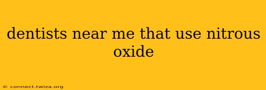 dentists near me that use nitrous oxide