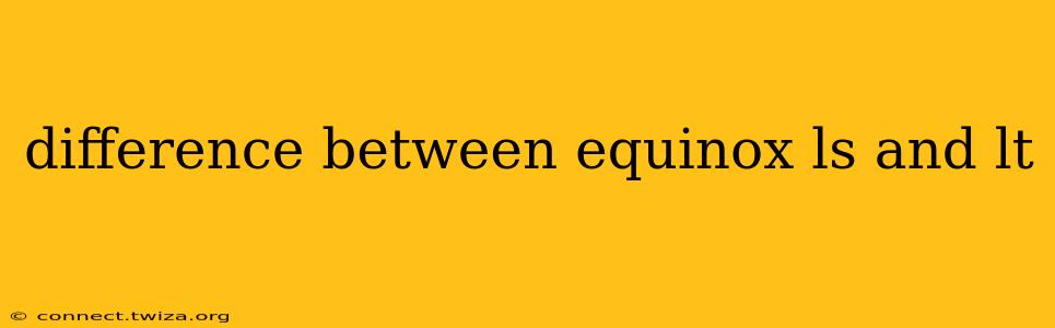 difference between equinox ls and lt