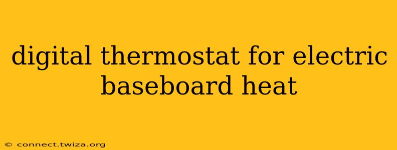 digital thermostat for electric baseboard heat