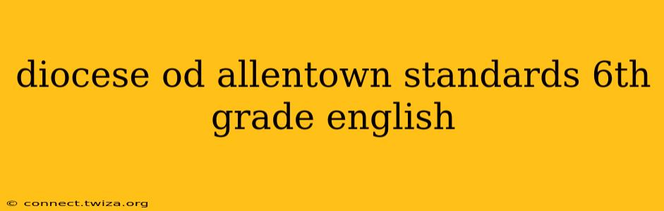 diocese od allentown standards 6th grade english