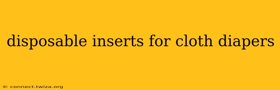 disposable inserts for cloth diapers