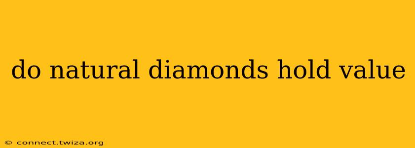 do natural diamonds hold value