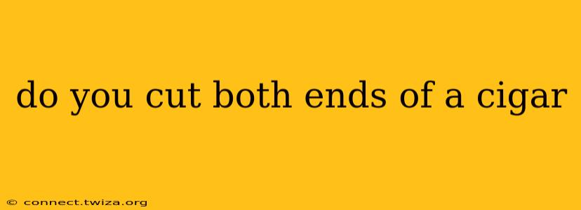 do you cut both ends of a cigar