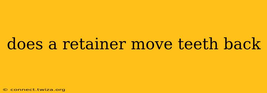 does a retainer move teeth back