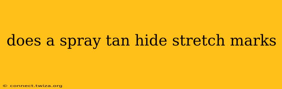 does a spray tan hide stretch marks