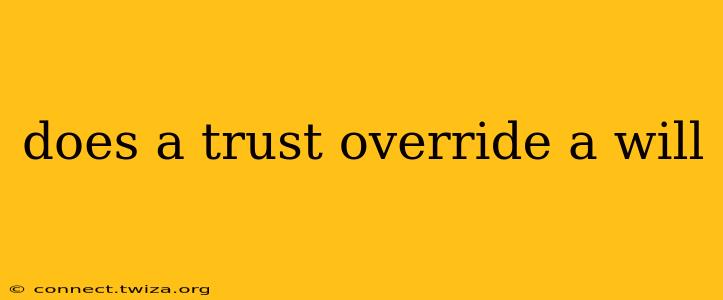 does a trust override a will