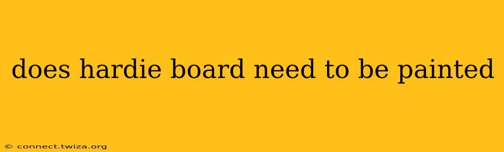 does hardie board need to be painted