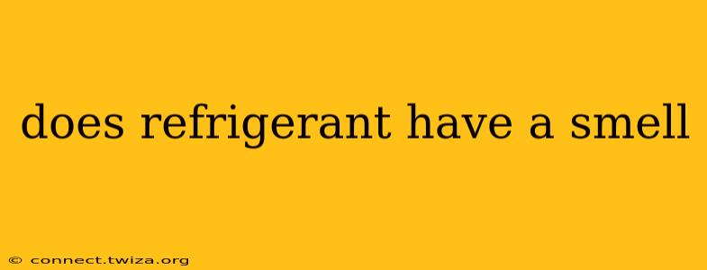 does refrigerant have a smell