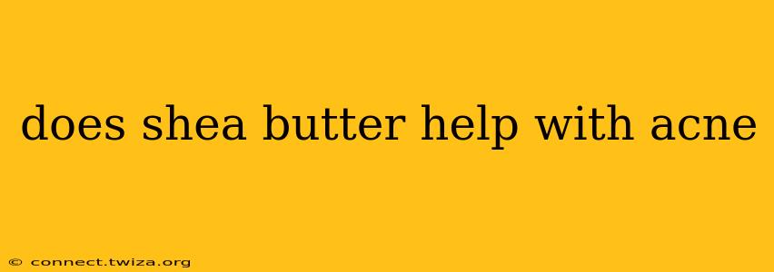 does shea butter help with acne