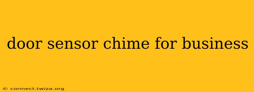 door sensor chime for business