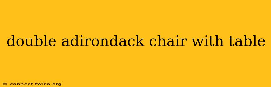 double adirondack chair with table