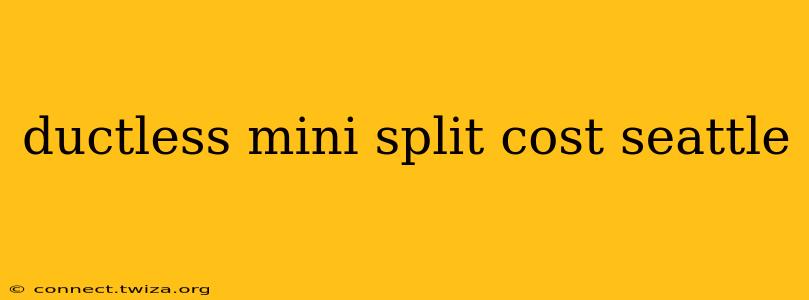 ductless mini split cost seattle