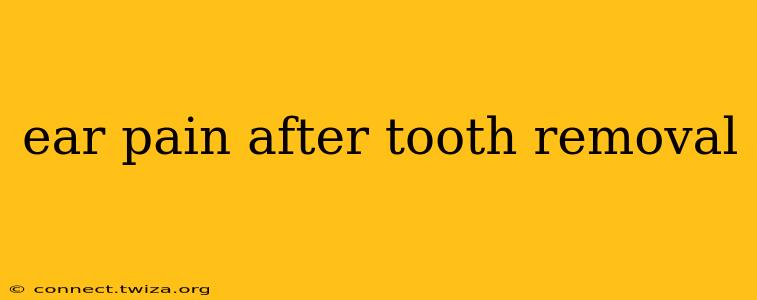 ear pain after tooth removal
