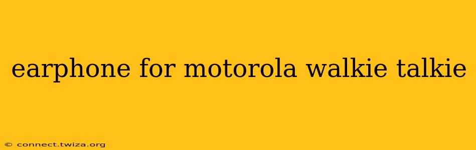 earphone for motorola walkie talkie