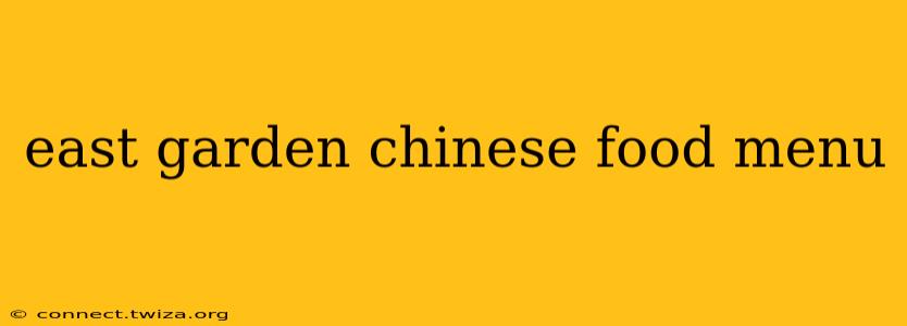 east garden chinese food menu