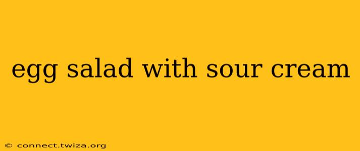 egg salad with sour cream