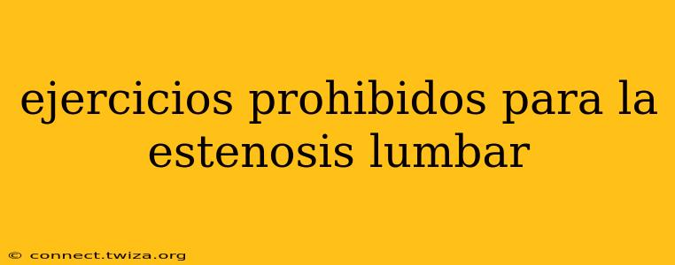 ejercicios prohibidos para la estenosis lumbar