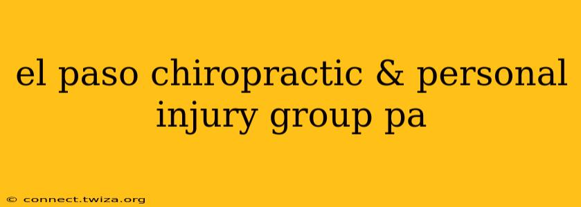 el paso chiropractic & personal injury group pa