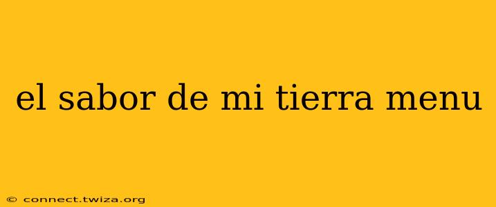 el sabor de mi tierra menu