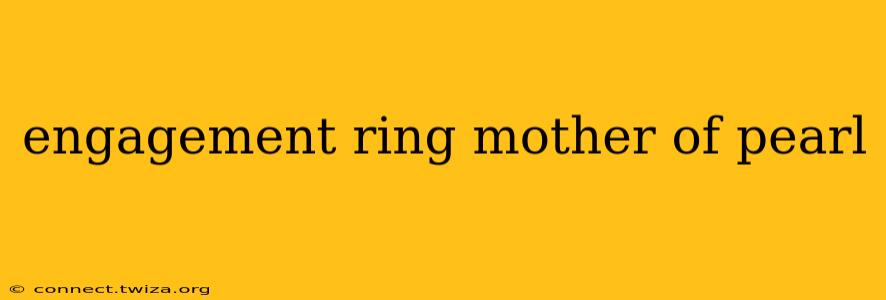 engagement ring mother of pearl