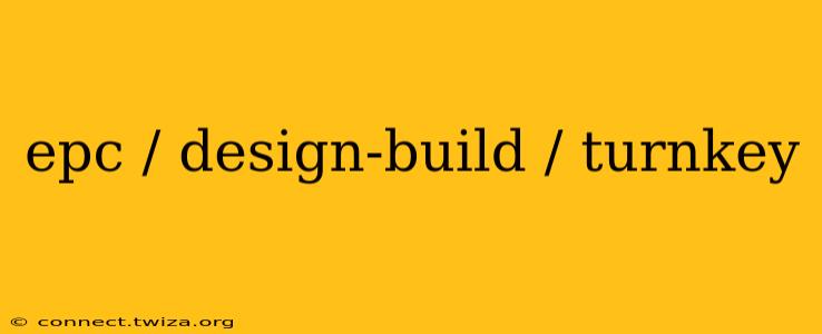 epc / design-build / turnkey