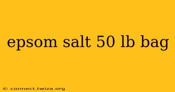 epsom salt 50 lb bag