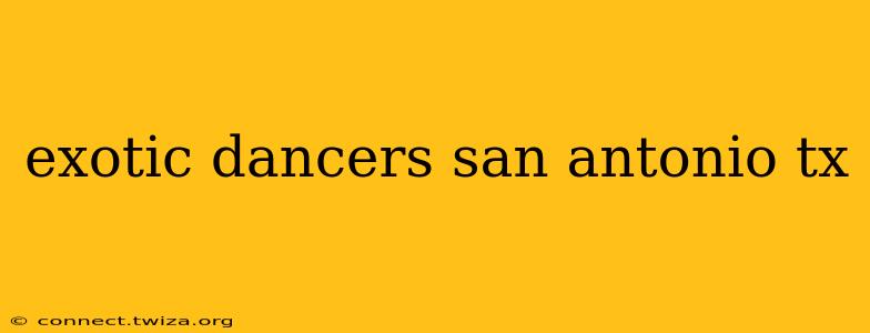 exotic dancers san antonio tx