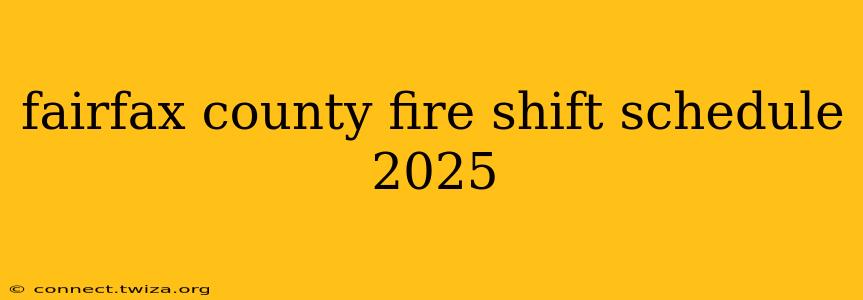 fairfax county fire shift schedule 2025