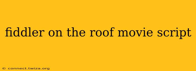 fiddler on the roof movie script