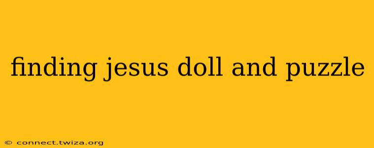finding jesus doll and puzzle